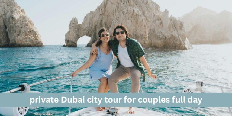 private Dubai city tour for couples full day